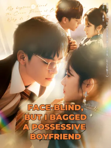 FACE-BLIND, BUT I BAGGED A POSSESSIVE BOYFRIEND